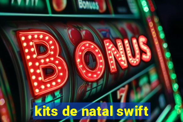 kits de natal swift